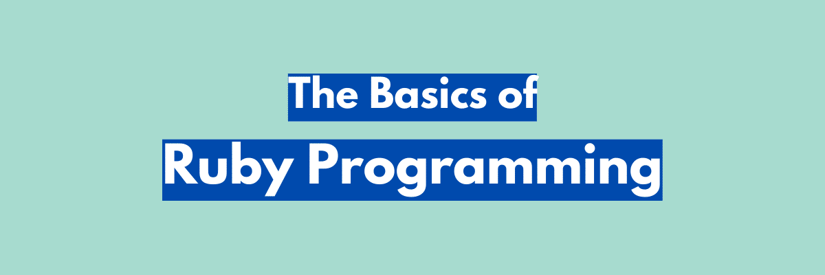 The basics of ruby programming