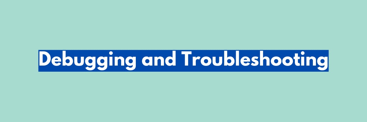 Debugging and Troubleshooting