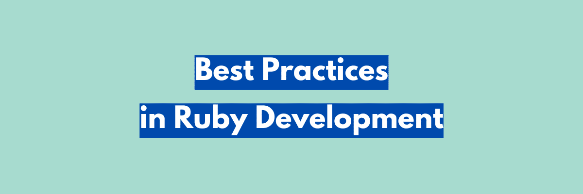 Best Practices in Ruby Development