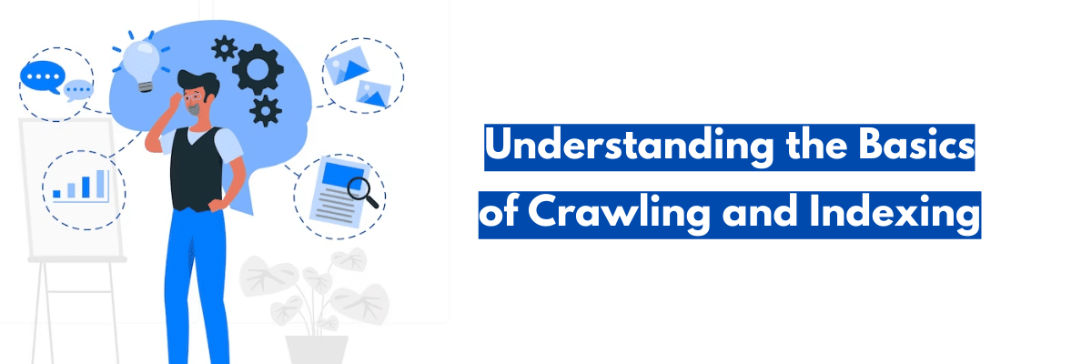 A man thinking with text 'Understanding the basic of of Crawling and Indexing'