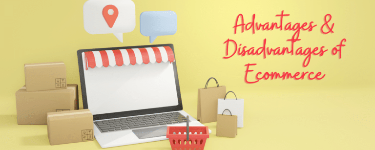 Advantages and Disadvantages of Ecommerce
