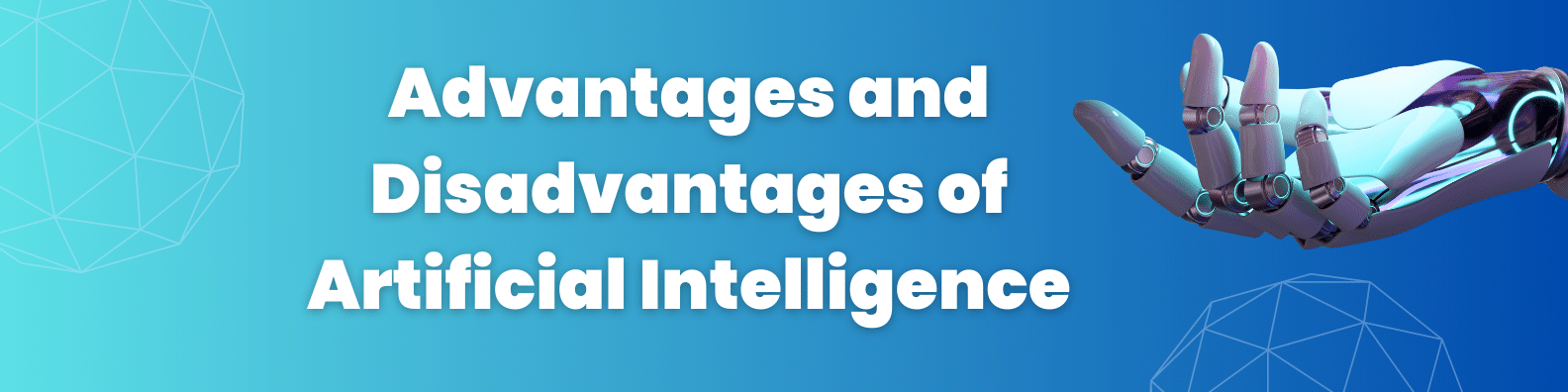 Advantages and Disadvantages of Artificial Intelligence | SaasLyft