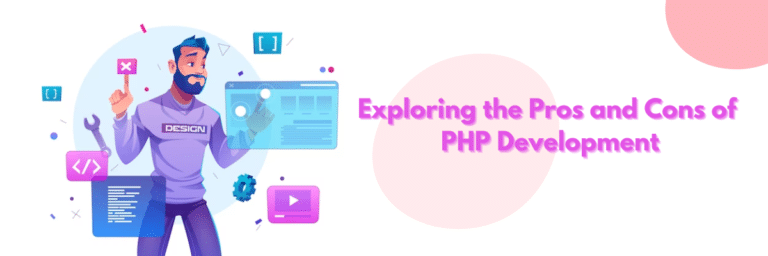 Exploring the Pros and Cons of PHP Development: An In-Depth Analysis