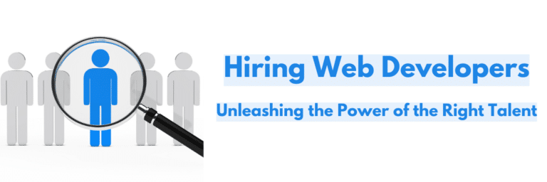 Hiring Web Developers: Unleashing the Power of the Right Talent