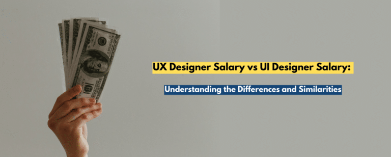 UX Designer Salary vs UI Designer Salary: Understanding the Differences and Similarities