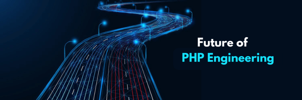 Future of PHP Engineering: What to Expect and How to Prepare