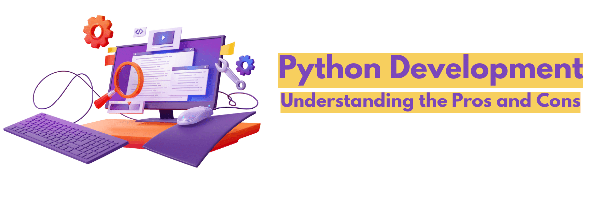 Python Development: Understanding the Pros and Cons of a Popular Programming Language