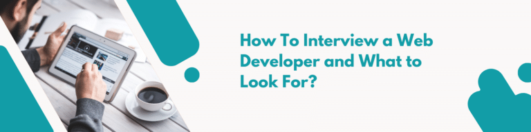 How To Interview a Web Developer and What to Look For?