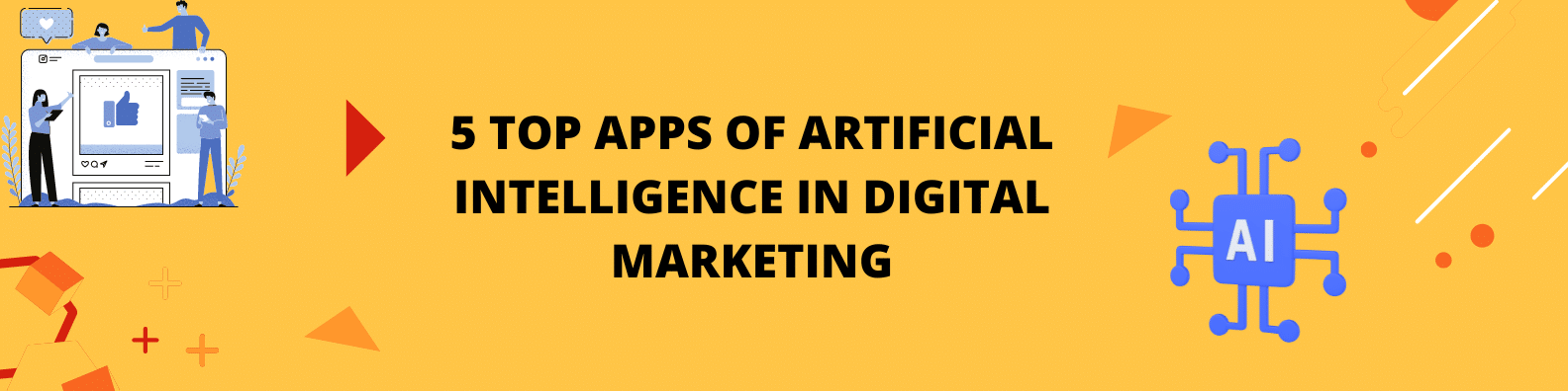 5 Top Apps of Artificial Intelligence in Digital Marketing