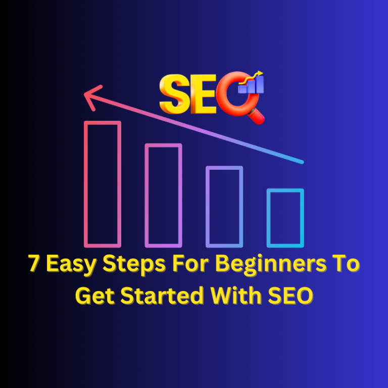 7 Easy Steps For Beginners To Get Started With SEO