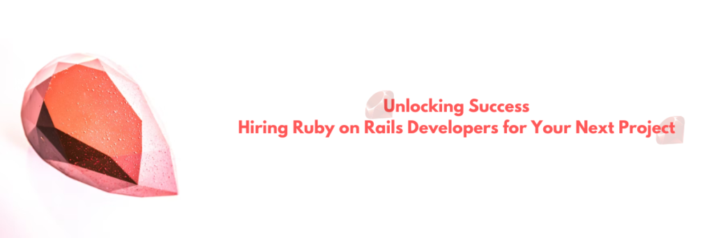 A giant ruby with text written Unlocking Success: Hiring Ruby on Rails Developers for Your Next Project